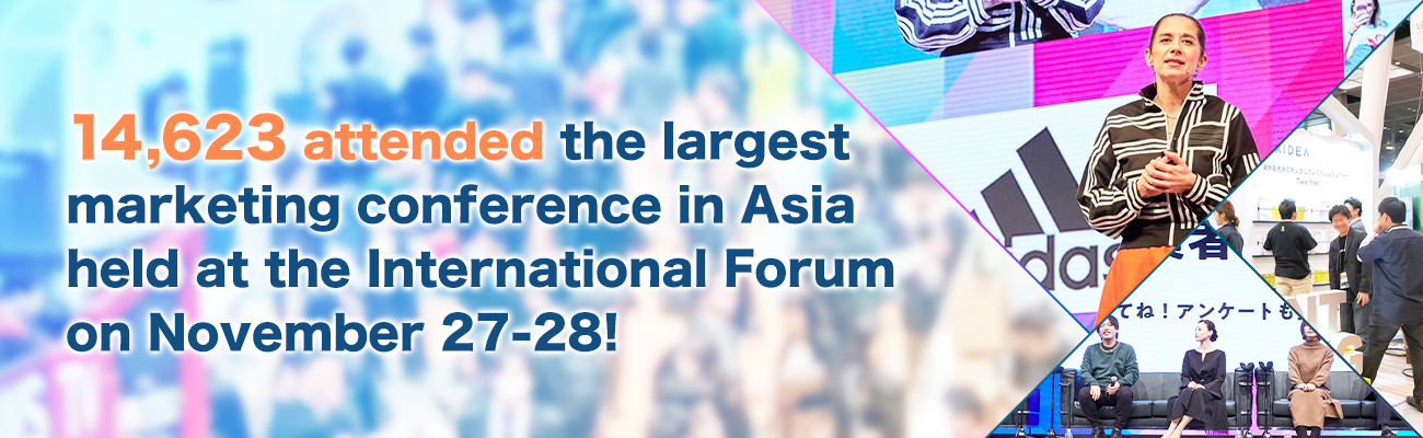 14,623 attended the largest marketing conference in Asia held at the International Forum on November 27-28!